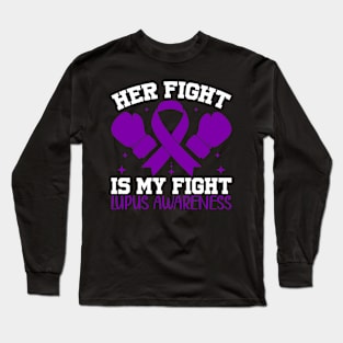 Support Lupus Awareness Her Fight is My Fight Long Sleeve T-Shirt